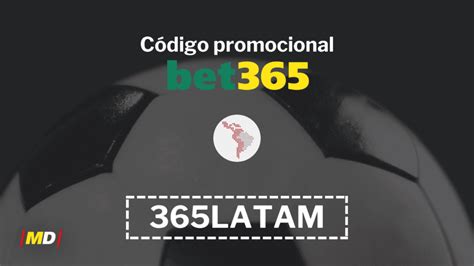 bet365 codigo bonus|Codigo Bonus Bet365 *365LATAM* para Agosto 2024 .